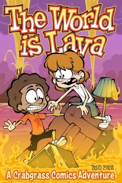 The World Is Lava: A Crabgrass Comics Adventure Volume 3