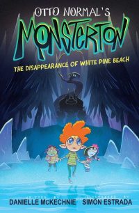 Otto Normal’s Monsterton: The Disappearance of White Pine Beach: Volume 1