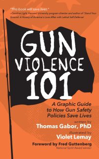 Gun Violence 101: A Graphic Guide to How Gun Safety Policies Save Lives (Gun Violence Prevention)