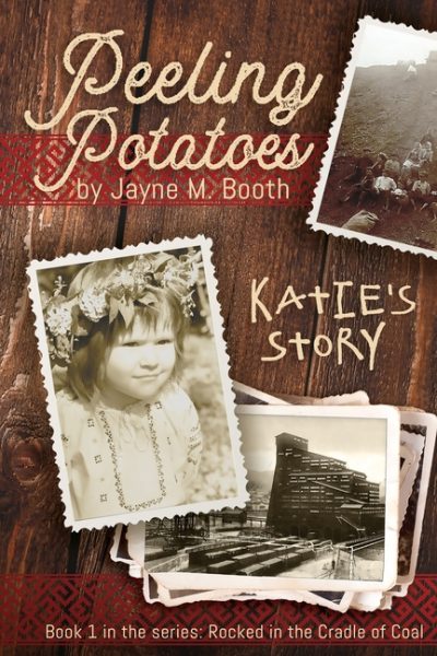 Peeling Potatoes: Katie’s Story (Rocked in the Cradle of Coal series Book 1)