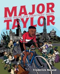 Major Taylor: The World’s Fastest Man