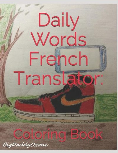 Daily Words French Translator: Coloring Book: French to English – English to French Coloring Book
