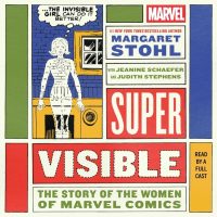 Super Visible: The Story of the Women of Marvel Comics