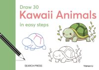Draw 30: Kawaii Animals: In Easy Steps