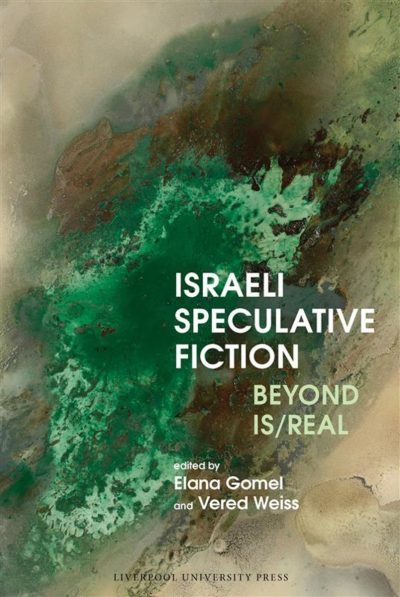 Israeli Speculative Fiction: Beyond Is/Real
