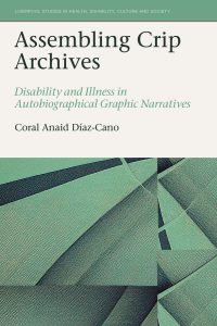Assembling Crip Archives: Disability and Illness in Autobiographical Graphic Narratives