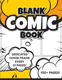 Blank Comic Book (Yellow): 8.5″x11″ 100+ Pages of Blank Panels to Create Your Own Comic! Different Frames on Every Spread; Space for Covers Every 10 P