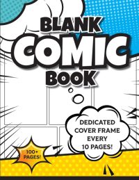 Blank Comic Book (Blue & Yellow): 8.5″x11″ 100+ Pages of Blank Panels to Create Your Own Comic! Different Frames on Every Spread; Space for Covers Eve