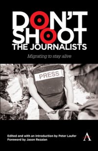 Don’t Shoot the Journalists: Migrating to Stay Alive