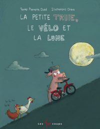 La Petite Truie, Le Vélo Et La Lune