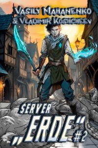 Server “Erde” (Buch 2): Eine LitRPG-Abenteuer Serie