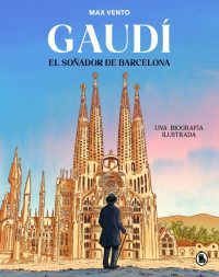 Gaudí El Soñador de Barcelona / Gaudí El Soñador de Barcelona