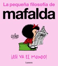 ¡Así Va El Mundo! (La Pequeña Filosofía de Mafalda) / That’s How the World Turns!