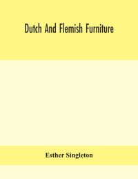 Dutch And Flemish Furniture