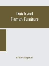 Dutch And Flemish Furniture