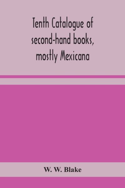 Tenth Catalogue Of Second-Hand Books, Mostly Mexicana
