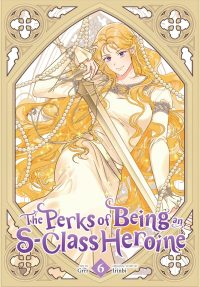 The Perks of Being an S-Class Heroine, Vol. 6