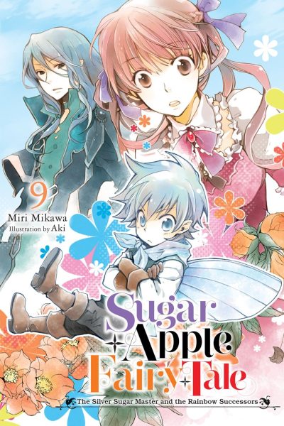 Sugar Apple Fairy Tale, Vol. 9 (Light Novel): The Silver Sugar Master and the Rainbow Successors Volume 9