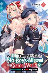 The Only Thing I’d Do in a No-Boys-Allowed Game World, Vol. 3 (Novel): Reincarnated as a Yuri Ship-Sinker