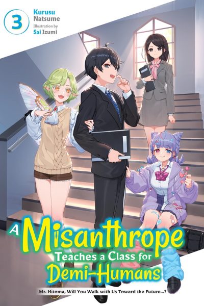 A Misanthrope Teaches a Class for Demi-Humans, Vol. 3: Mr. Hitoma, Will You Walk with Us Toward the Future…? Volume 3
