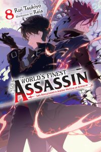 The World’s Finest Assassin Gets Reincarnated in Another World as an Aristocrat, Vol. 8 (Light Novel)