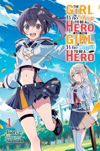 The Girl Who Wants to Be a Hero and the Girl Who Ought to Be a Hero, Vol. 1