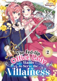 The Fed-Up Office Lady Wants to Serve the Villainess Vol. 2