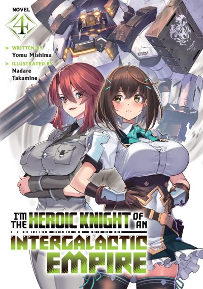 I’m the Heroic Knight of an Intergalactic Empire! (Light Novel) Vol. 4