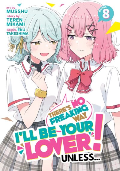 There’s No Freaking Way I’ll Be Your Lover! Unless… (Manga) Vol. 8