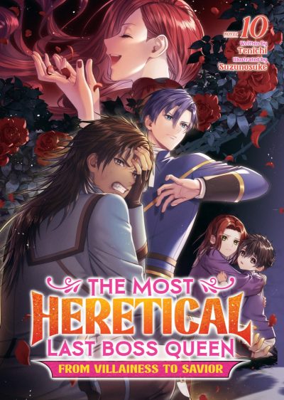 The Most Heretical Last Boss Queen: From Villainess to Savior (Light Novel) Vol. 10