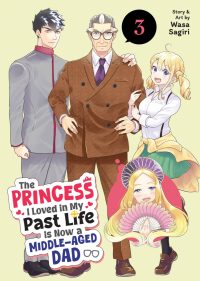 The Princess I Loved in My Past Life Is Now a Middle-Aged Dad Vol. 3