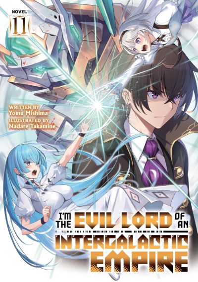 I’m the Evil Lord of an Intergalactic Empire! (Light Novel) Vol. 11