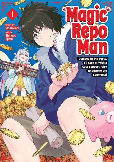 Magic Repo Man: Dumped by My Party, I’ll Cash in with a Cute Support Fairy to Become the Strongest! Vol. 1
