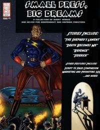 Small Press, Big Dreams – Collection of Short Works and Advice For Independent and Aspiring Creators