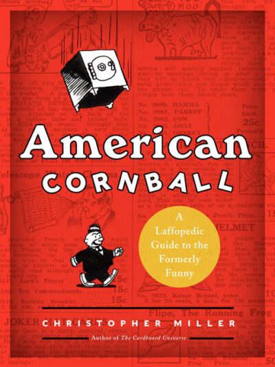 Cover image for American Cornball: A Laffopedic Guide to the Formerly Funny