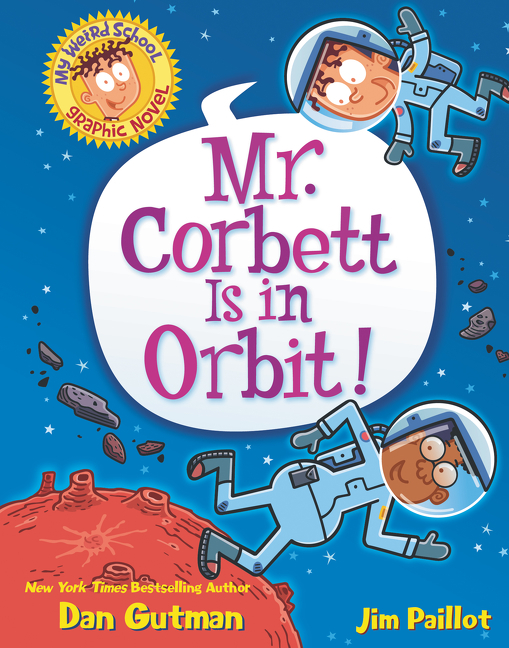 Cover image for My Weird School Graphic Novel: Mr. Corbett Is in Orbit!
