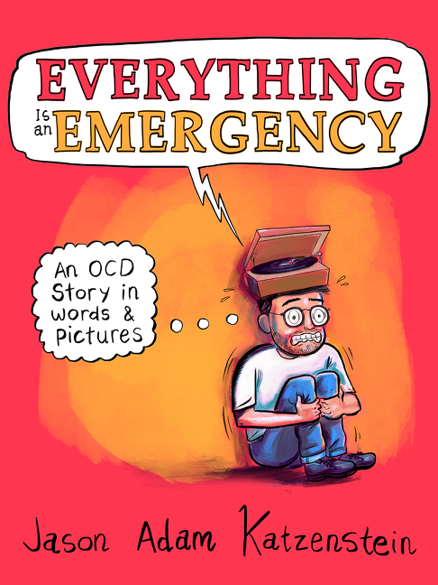 Cover image for Everything Is an Emergency: An Ocd Story in Words & Pictures