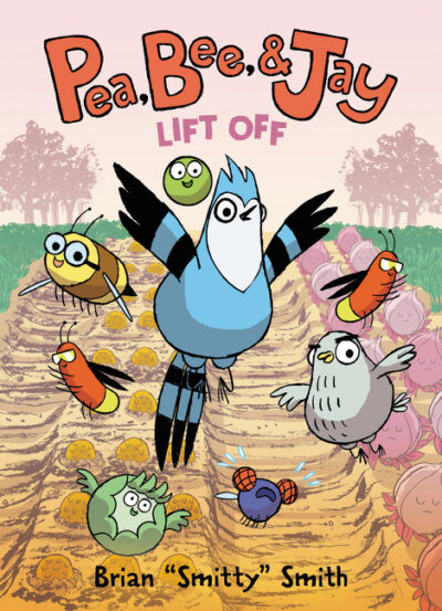 Cover image for Pea, Bee, & Jay: Lift Off
