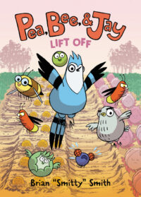 Cover image for Pea, Bee, & Jay: Lift Off