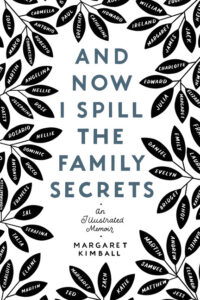 Cover image for And Now I Spill the Family Secrets: An Illustrated Memoir
