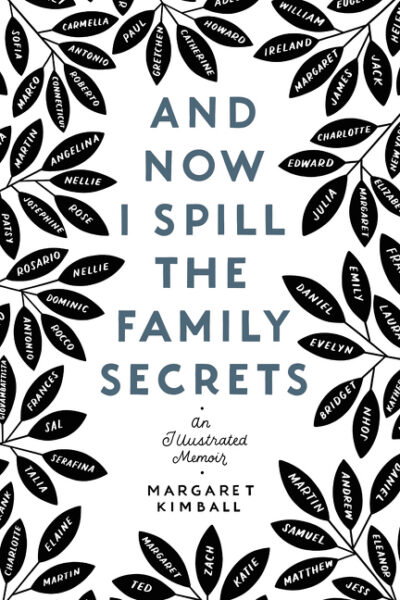 Cover image for And Now I Spill the Family Secrets: An Illustrated Memoir