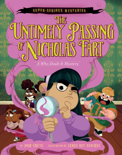 Cover image for Super-Serious Mysteries #1: The Untimely Passing of Nicholas Fart: A Who-Dealt-It Mystery