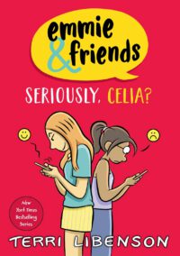 Emmie & Friends: Seriously, Celia?: A Graphic Novel