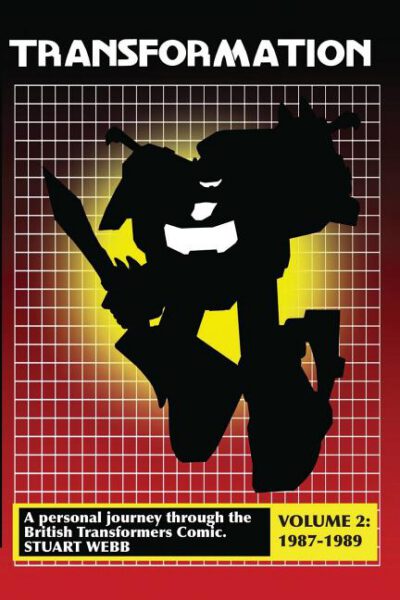 Cover image for Transformation: A Personal Journey Through the British Transformers Comic Volume 2: 1987-1989