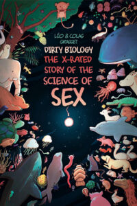 Cover image for Dirty Biology: The X-Rated Story of Sex