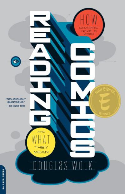 Cover image for Reading Comics: How Graphic Novels Work and What They Mean