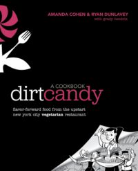 Cover image for Dirt Candy: A Cookbook: Flavor-Forward Food from the Upstart New York City Vegetarian Restaurant