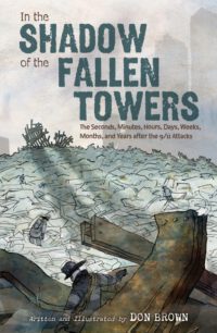 Cover image for In the Shadow of the Fallen Towers: The Seconds, Minutes, Hours, Days, Weeks, Months, and Years After the 9/11 Attacks