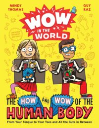 Cover image for Wow in the World: The How and Wow of the Human Body: From Your Tongue to Your Toes and All the Guts in Between