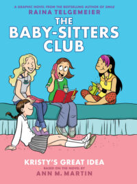 Cover image for Kristy's Great Idea: A Graphic Novel (the Baby-Sitters Club #1): Full-Color Edition Volume 1